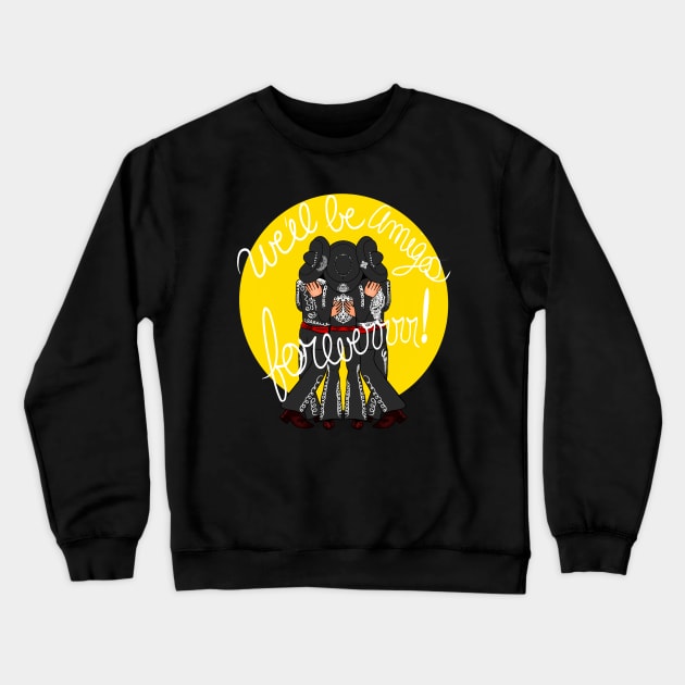 Amigos Forever Crewneck Sweatshirt by MonicaLaraArt